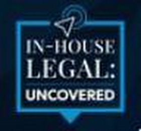 IN-HOUSE LEGAL: UNCOVERED