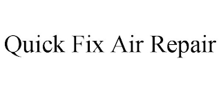 QUICK FIX AIR REPAIR