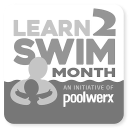 LEARN 2 SWIM MONTH AN INITIATIVE OF POOLWERX