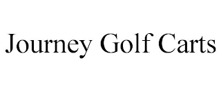 JOURNEY GOLF CARTS