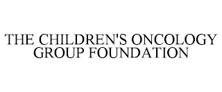 THE CHILDREN'S ONCOLOGY GROUP FOUNDATION