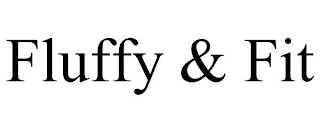 FLUFFY & FIT