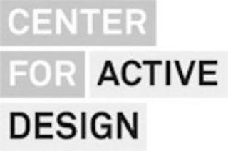 CENTER FOR ACTIVE DESIGN