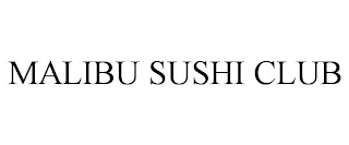 MALIBU SUSHI CLUB