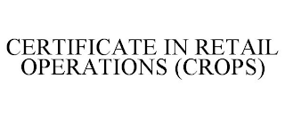 CERTIFICATE IN RETAIL OPERATIONS (CROPS)