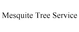 MESQUITE TREE SERVICE