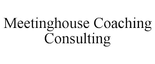 MEETINGHOUSE COACHING CONSULTING