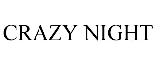 CRAZY NIGHT