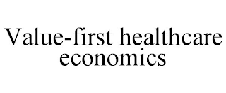 VALUE-FIRST HEALTHCARE ECONOMICS