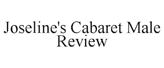 JOSELINE'S CABARET MALE REVIEW