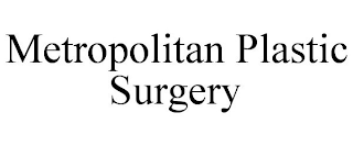 METROPOLITAN PLASTIC SURGERY