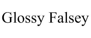 GLOSSY FALSEY