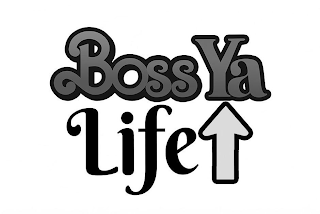 BOSS YA LIFE