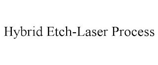 HYBRID ETCH-LASER PROCESS