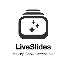 LIVESLIDES MAKING SHOW ACCESSIBLE