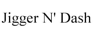 JIGGER N' DASH