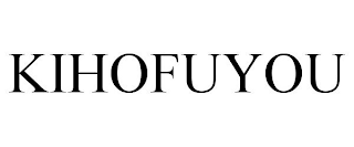 KIHOFUYOU