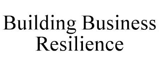 BUILDING BUSINESS RESILIENCE