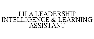 LILA LEADERSHIP INTELLIGENCE & LEARNING ASSISTANT