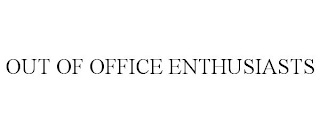 OUT OF OFFICE ENTHUSIASTS