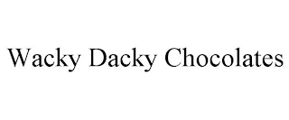 WACKY DACKY CHOCOLATES