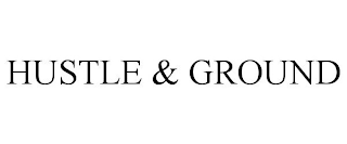 HUSTLE & GROUND