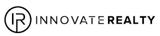 IR INNOVATE REALTY