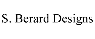 S. BERARD DESIGNS