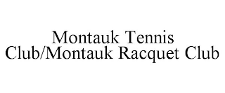 MONTAUK TENNIS CLUB/MONTAUK RACQUET CLUB