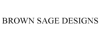 BROWN SAGE DESIGNS