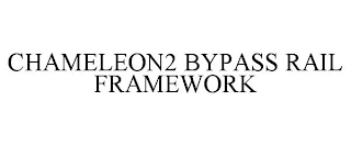 CHAMELEON2 BYPASS RAIL FRAMEWORK