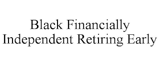 BLACK FINANCIALLY INDEPENDENT RETIRING EARLY