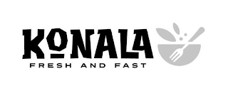 KONALA FRESH AND FAST