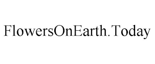 FLOWERSONEARTH.TODAY