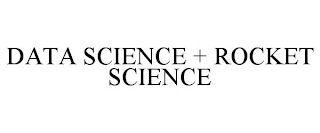 DATA SCIENCE + ROCKET SCIENCE