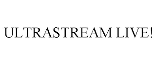 ULTRASTREAM LIVE!