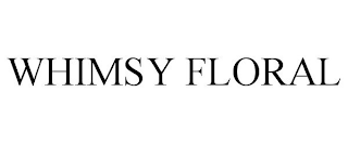 WHIMSY FLORAL