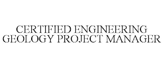 CERTIFIED ENGINEERING GEOLOGY PROJECT MANAGER