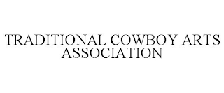 TRADITIONAL COWBOY ARTS ASSOCIATION