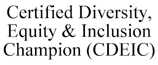 CERTIFIED DIVERSITY, EQUITY & INCLUSION CHAMPION (CDEIC)