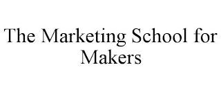 THE MARKETING SCHOOL FOR MAKERS