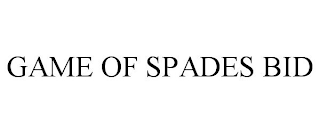 GAME OF SPADES BID