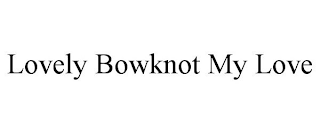 LOVELY BOWKNOT MY LOVE