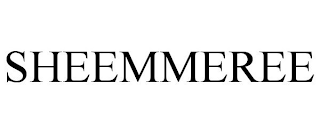 SHEEMMEREE