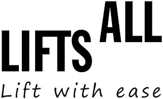 LIFTS ALL LIFT WITH EASE