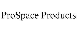 PROSPACE PRODUCTS