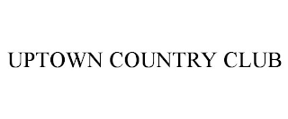 UPTOWN COUNTRY CLUB