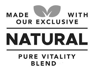 MADE WITH OUR EXCLUSIVE NATURAL PURE VITALITY BLEND