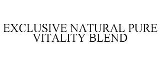 EXCLUSIVE NATURAL PURE VITALITY BLEND