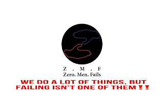 Z . M . F ZERO. MEN. FAILS WE DO A LOT OF THINGS, BUT FAILING ISN'T ONE OF THEM!!